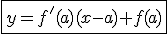 \fbox{y=f'(a)(x-a)+f(a)}