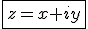 \fbox{z=x+iy}