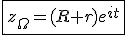 \fbox{z_{\Omega}=(R+r)e^{it}}
