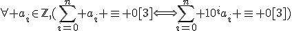 \forall a_i\in\mathbb{Z},(\sum_{i=0}^n a_i \equiv 0[3]\Longleftrightarrow\sum_{i=0}^n 10^ia_i \equiv 0[3])