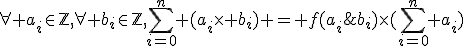 \forall a_i\in\mathbb{Z},\forall b_i\in\mathbb{Z},\sum_{i=0}^n (a_i\times b_i) = f(a_i;b_i)\times(\sum_{i=0}^n a_i)