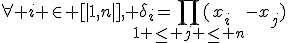 \forall i \in [|1,n|], \delta_i=\prod_{1 \le j \le n}(x_i-x_j)