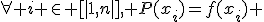 \forall i \in [|1,n|], P(x_i)=f(x_i) 