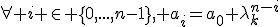 \forall i \in \{0,...,n-1\}, a_i=a_0 \lambda_k^{n-i}
