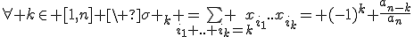 \forall k\in [1,n] \ \sigma _k =\bigsum_{i_1+..+i_k=k} x_{i_1}..x_{i_k}= (-1)^k \frac{a_{n-k}}{a_n}