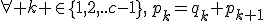 \forall k \in\{1,2,..c-1\},\,p_k=q_k p_{k+1}
