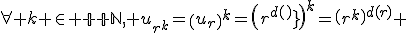 \forall k \in {\mathbb N}, u_{r^k}=\(u_r\)^k=\({r^{d(r)}}\)^k=\({r^k}\)^{d(r)} 