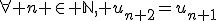 \forall n \in \mathbb{N}, u_{n+2}=u_{n+1}
