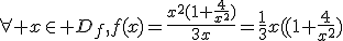 \forall x\in D_{f},f(x)=\frac{x^{2}(1+\frac{4}{x^{2}})}{3x}=\frac{1}{3}x((1+\frac{4}{x^{2}})