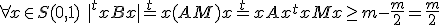 \forall x\in S(0,1) \quad |^txBx| = ^tx (A+M)x = ^txAx + ^txMx \geq m-\frac{m}{2} =\frac{m}{2}