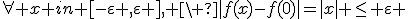 \forall x in [-\varepsilon ,\varepsilon ], \ |f(x)-f(0)|=|x| \le \varepsilon 