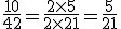 \fr{10}{42} = \fr{2 \times 5}{2 \times 21} = \fr{5}{21}