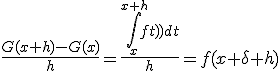 \fr{G(x+h)-G(x)}{h}=\fr{\int_x^{x+h}{f(t)}dt}{h}=f(x+\delta h)