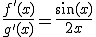 3$\forall x\in{\bb R}^*,\;\fr{f'(x)}{g'(x)}=\fr{\sin(x)}{2x}