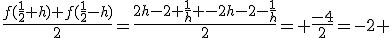 \fr{f(\fr{1}{2}+h)+f(\fr{1}{2}-h)}{2}=\fr{2h-2+\fr{1}{h}+-2h-2-\fr{1}{h}}{2}= \fr{-4}{2}=-2 