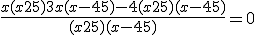 \fr{x(x+25) + 3x(x-45) -4(x+25)(x-45)}{(x+25)(x-45)} = 0