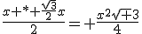 \fr{x * \fr{\sqrt{3}}{2}x}{2}= \fr{x^2\sqrt 3}{4}