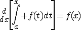 3$\forall x\in I,\;\fra{d}{dx}\[\Bigint_a^x f(t)dt\]=f(x)