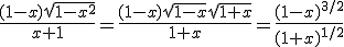 \frac{(1-x)\sqrt{1-x^2}}{x+1}=\frac{(1-x)\sqrt{1-x}\sqrt{1+x}}{1+x}=\frac{(1-x)^{3/2}}{(1+x)^{1/2}}