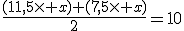 \frac{(11,5\times x)+(7,5\times x)}{2}=10