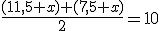 \frac{(11,5+x)+(7,5+x)}{2}=10