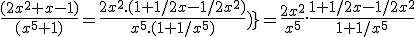 \frac{(2x^2+x-1)}{(x^5+1)}=\frac{2x^2.(1+1/2x-1/2x^2)}{x^5.(1+1/x^5)})}=\frac{2x^2}{x^5}.\frac{1+1/2x-1/2x^2}{1+1/x^5}