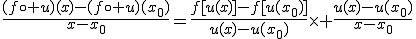 \frac{(f\circ u)(x)-(f\circ u)(x_0)}{x-x_0}=\frac{f[u(x)]-f[u(x_0)]}{u(x)-u(x_0)}\times \frac{u(x)-u(x_0)}{x-x_0}