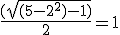 \frac{(sqrt{(5-2^2)-1)}}{2}=1