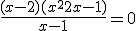 \frac{(x - 2)(x^2 + 2x - 1)}{x - 1} = 0