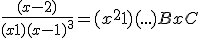 \frac{(x-2)}{(x+1)(x-1)^3} =(x^2+1)(...) + Bx+C