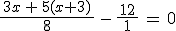 \frac{\,3x\,+\,5(x+3)\,}{8}\,-\,\frac{\,12\,}{1}\,=\,0