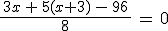 \frac{\,3x\,+\,5(x+3)\,-\,96\,}{8}\,=\,0