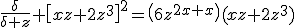 \frac{\delta}{\delta z} \[xz+2z^{3}\]^{2}=\(6z^{2}+x\)(xz+2z^{3})