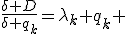 \frac{\delta D}{\delta q_k}=\lambda_k q_k 