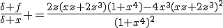 \frac{\delta f}{\delta x} =\frac{2z(xz+2z^{3})(1+x^{4})-4x^{3}(xz+2z^{3})^{2}}{(1+x^{4})^{2}}