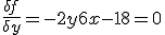 \frac{\delta f}{\delta y} = -2y + 6x -18 = 0 