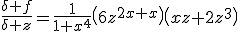 \frac{\delta f}{\delta z}=\frac{1}{1+x^{4}}\(6z^{2}+x\)\(xz+2z^{3}\)