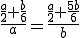 \frac{\frac{a}{2}+\frac{b}{6}}{a}=\frac{\frac{a}{2}+\frac{5b}{6}}{b}