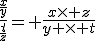 \frac{\frac{x}{y}}{\frac{t}{z}}= \frac{x\time z}{y \time t}