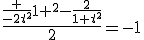 \frac{\frac {-2t^2}{1+t^2}-\frac{2}{1+t^2}}{2}=-1