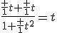 \frac{\frac 1t+\frac 1t}{1+\frac 1{t^2}}=t