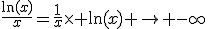\frac{\ln(x)}{x}=\frac{1}{x}\times \ln(x) \to -\infty