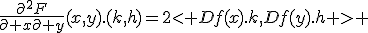 \frac{\partial^2F}{\partial x\partial y}(x,y).(k,h)=2< Df(x).k,Df(y).h > 