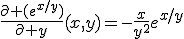 \frac{\partial (e^{x/y})}{\partial y}(x,y)=-\frac{x}{y^2}e^{x/y}