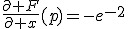\frac{\partial F}{\partial x}(p)=-e^{-2}