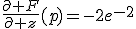 \frac{\partial F}{\partial z}(p)=-2e^{-2}