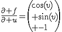 \frac{\partial f}{\partial u}=\(\cos(v)\\ \sin(v)\\ -1\)