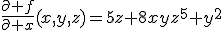 \frac{\partial f}{\partial x}(x,y,z)=5z+8xyz^5+y^2