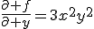 \frac{\partial f}{\partial y}=3x^2y^2