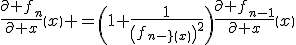 \frac{\partial f_n}{\partial x}\(x\) =\(1+\fr1{\(f_{n-1}\(x\)\)^2}\)\frac{\partial f_{n-1}}{\partial x}\(x\)